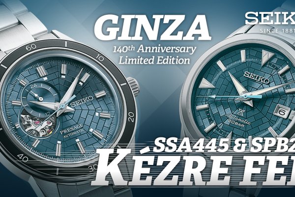 KézreFel! Seiko 140th Ann. Ginza LE SPB259J1 és SSA445J1